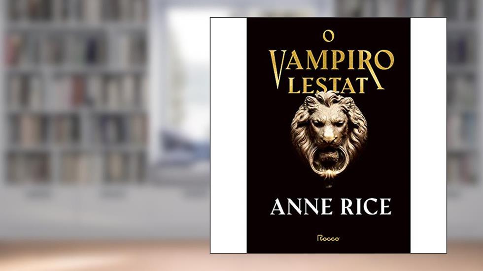 O vampiro Lestat, do autor Anne Rice