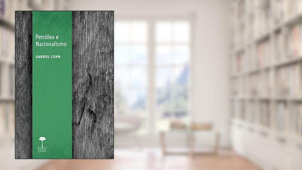 Petróleo e nacionalismo, do autor Gabriel Cohn