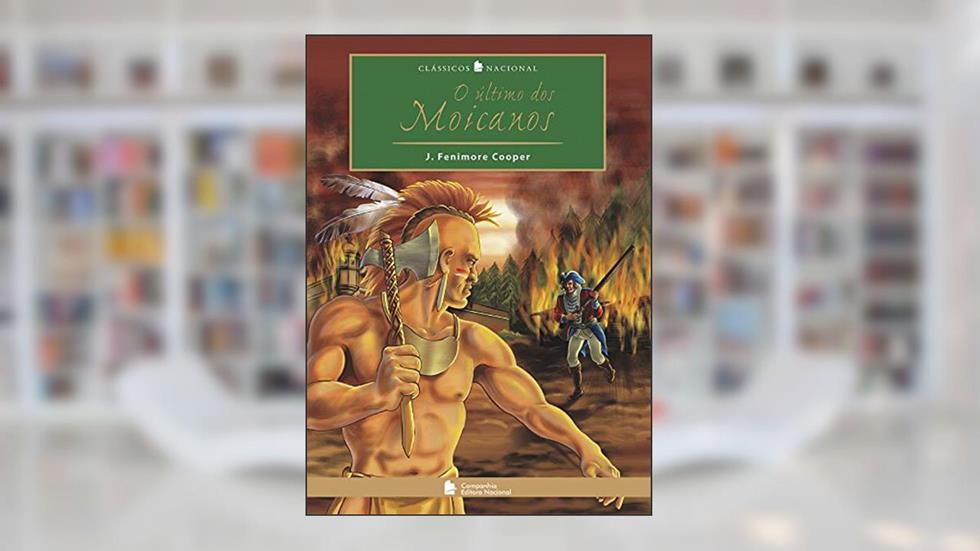 O último dos Moicanos, do autor J. Fenimore Cooper