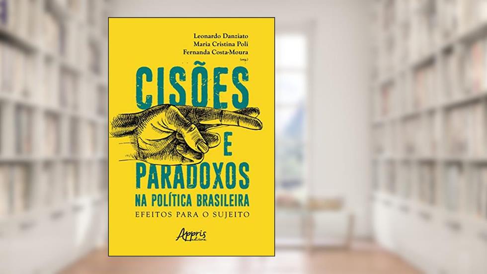Cisões e paradoxos na política brasileira: efeitos para o sujeito, do autor Fernanda Costa-Moura