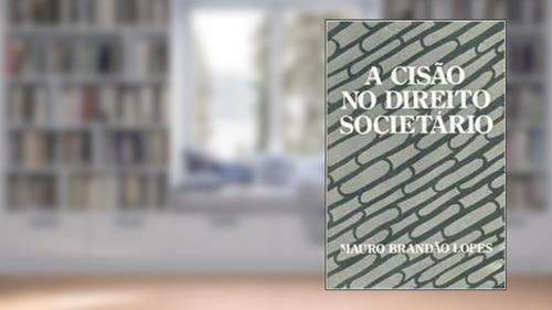 Capa de A Cisao No Direito Societario (Portuguese Edition), do autor Mauro Brandao Lopes