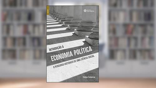 Capa de Introdução à economia política:: o percurso histórico de uma ciência social, do autor Felipe Calabrez