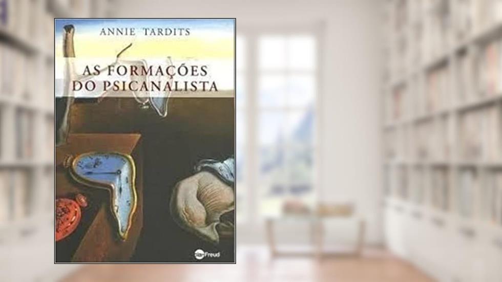 As Formações do Psicanalista, do autor Annie Tardits