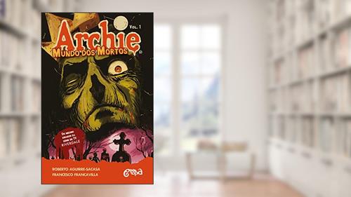 Capa de Archie - Mundo dos mortos: fuga de Riverdale: 1, do autor Roberto Aguirre-Sacasa; Francesco Francavilla