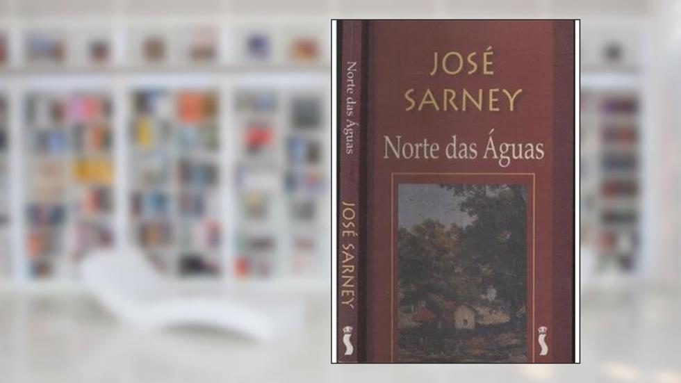 Norte Das Águas., do autor José Sarney