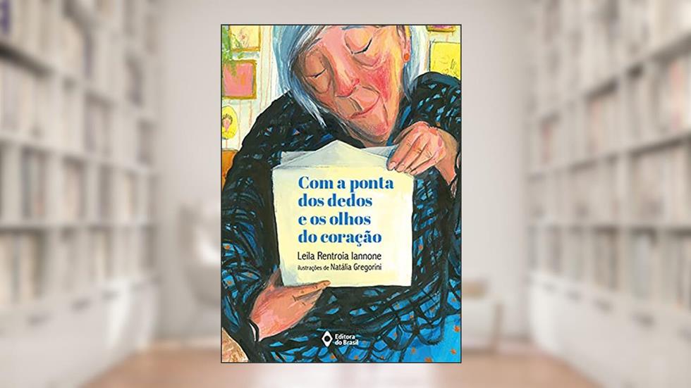 Com a ponta dos dedos e os olhos do coração, do autor Leila Rentroia Iannone