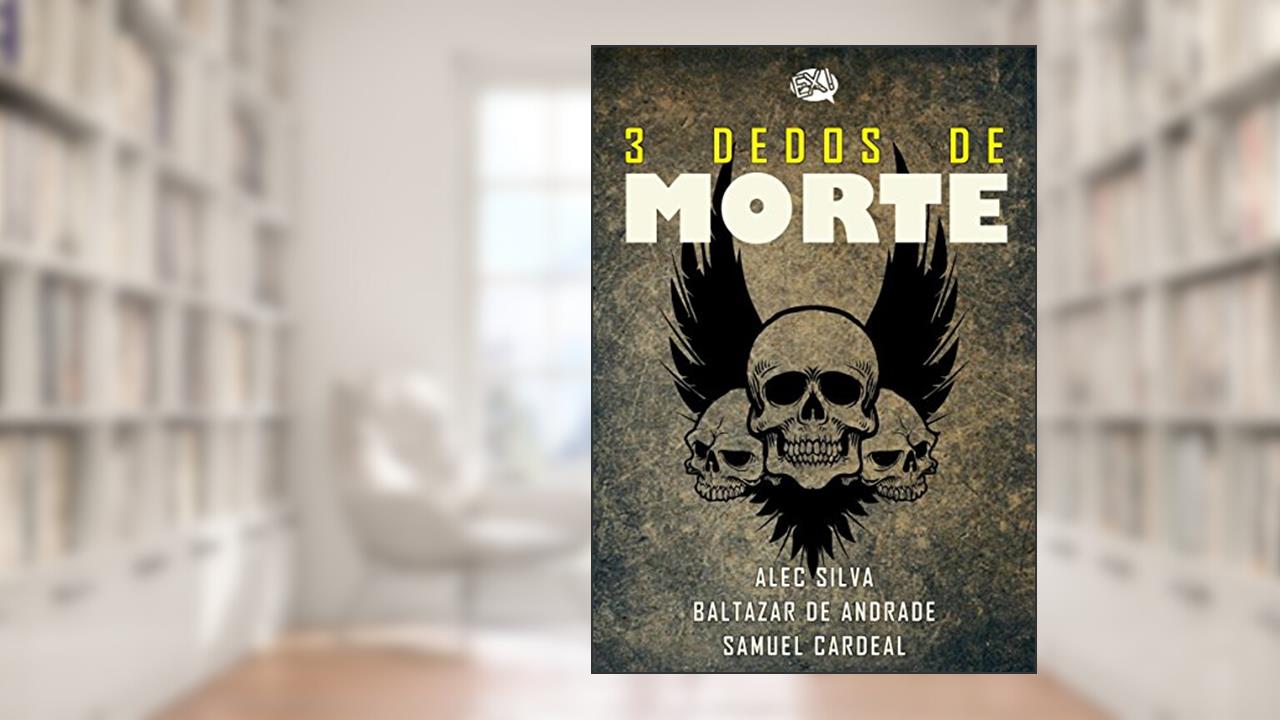 Três Dedos de Morte, do autor Samuel Cardeal; Baltazar de Andrade; Alec Silva