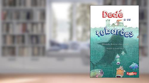Capa de Dedé e os tubarões, do autor Alessandra Roscoe; Leo Cunha