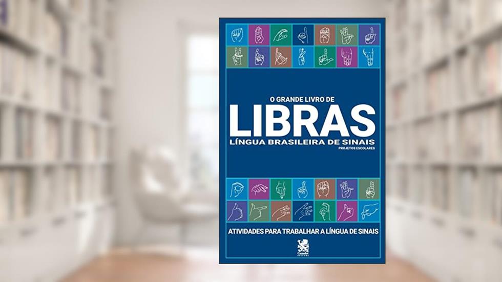 O Grande Livro de Libras: Lingua brasileira de sinais: Suplementos e Guias de estudo, do autor Izildinha Houch; Priscila Sipans