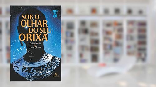 Capa de Sob o olhar do seu orixá, do autor Lizete Chaves; Daisy Mutti