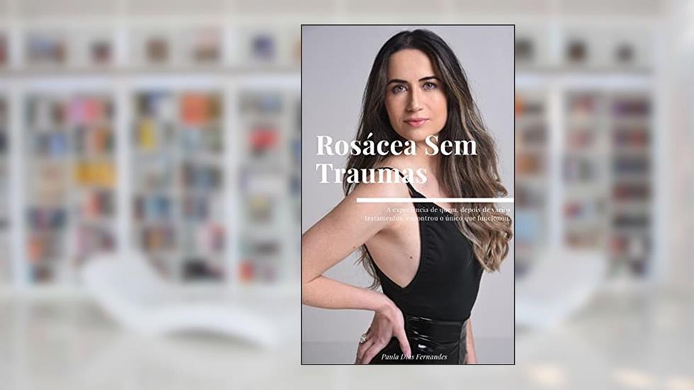 Rosácea Sem Traumas, do autor Paula Dias Fernandes