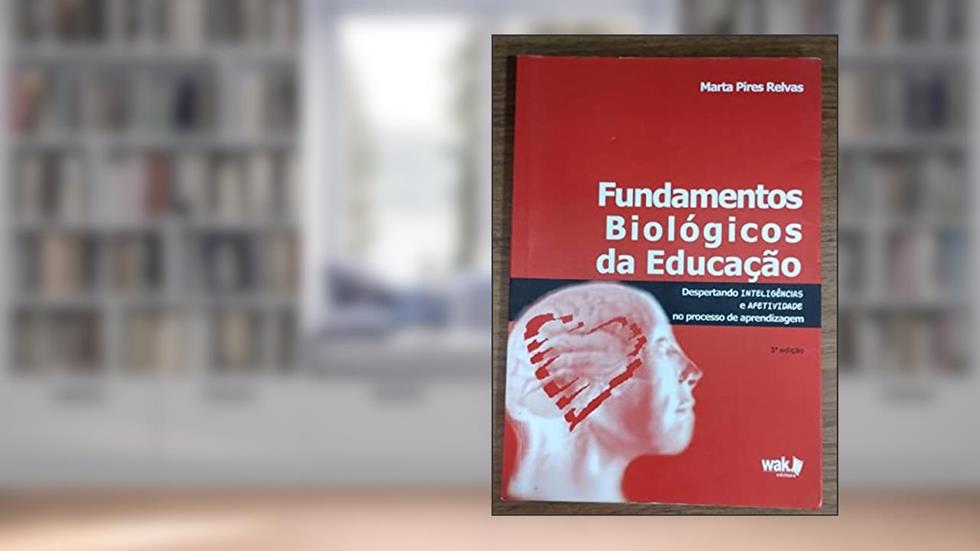 Fundamentos Biológicos da Educação, do autor Marta Pires Relvas