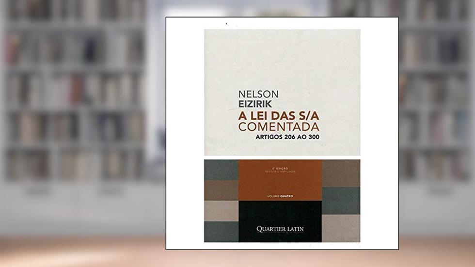 A Lei Das S/a Comentada. Artigo 206 Ao 300 - Volume 4, do autor Nelson Eizirik