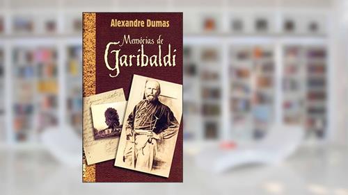 Capa de Memórias de Garibaldi, do autor Alexandre Dumas