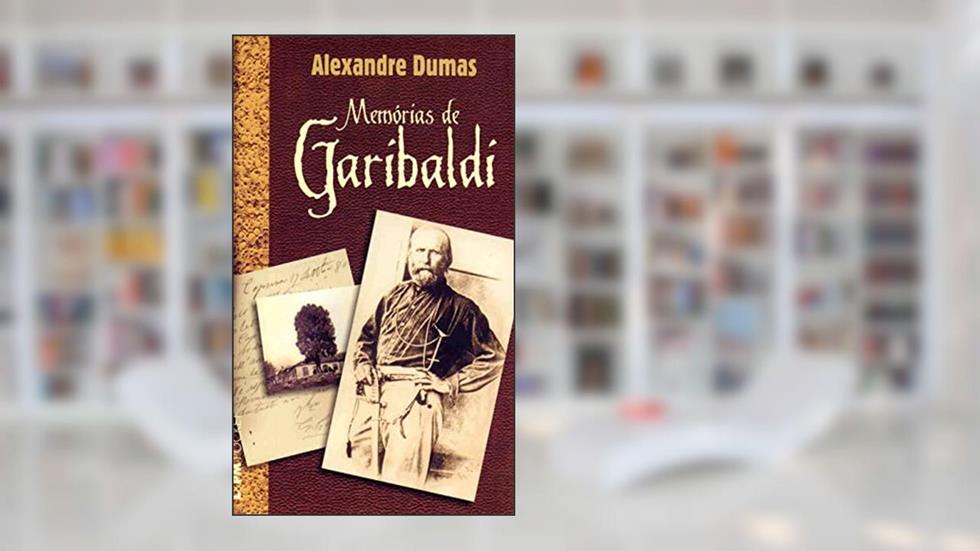 Memórias de Garibaldi, do autor Alexandre Dumas