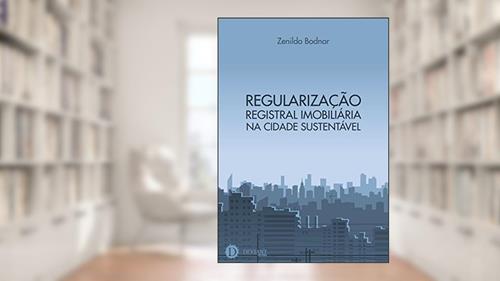 Capa de Regularização Registral Imobiliária na Cidade Sustentável, do autor Zenildo Bodnar