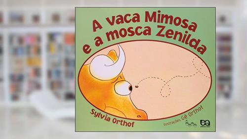 Capa de A vaca mimosa e a mosca Zelinda, do autor Sylvia Orthof