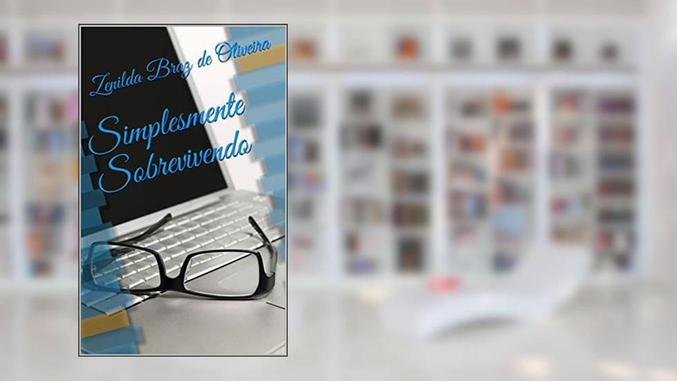Simplesmente Sobrevivendo, do autor Zenilda Braz de Oliveira