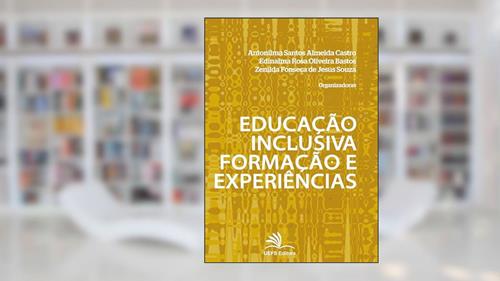 Capa de Educação inclusiva: formação e experiências, do autor Antonilma Santos Almeida Castro; Edinalma Rosa Oliveira Bastos; Zenilda Fonseca de Jesus Souza