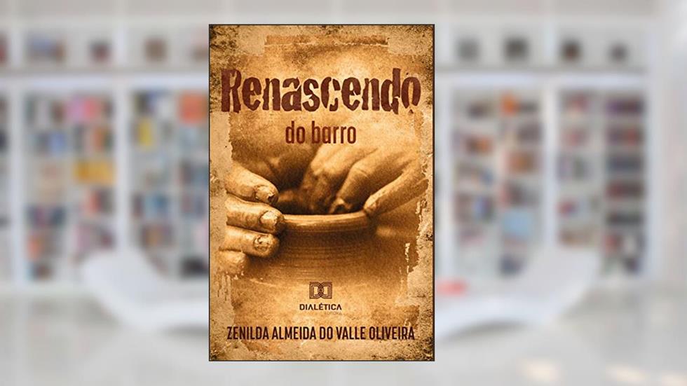 Renascendo do barro, do autor Zenilda Almeida do Valle Oliveira