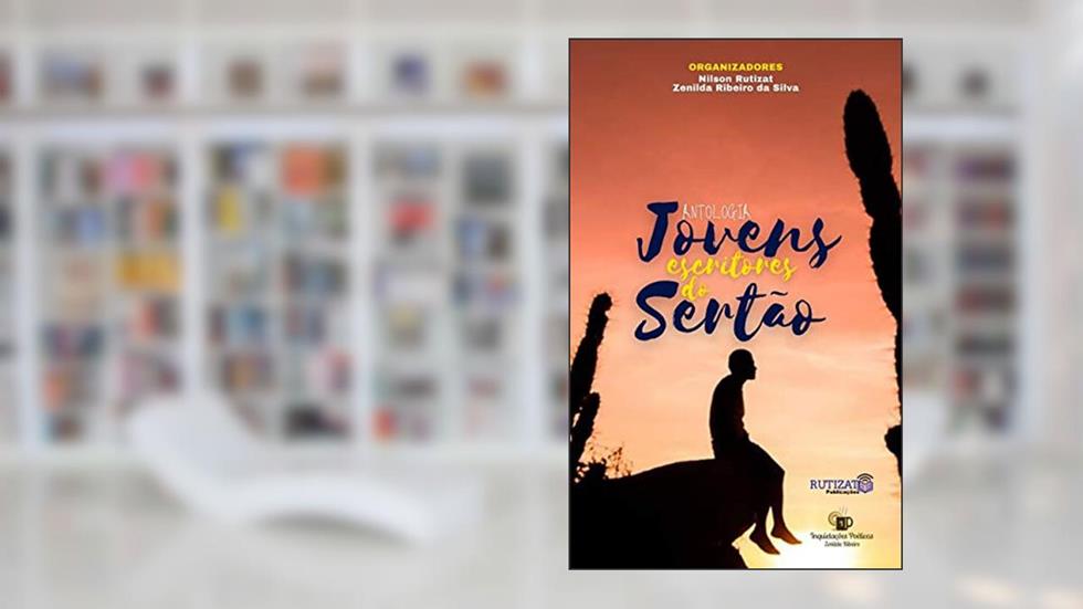 Jovens Escritores do Sertão: Antologia, do autor Zenilda Ribeiro da Silva; Nilson Rutizat