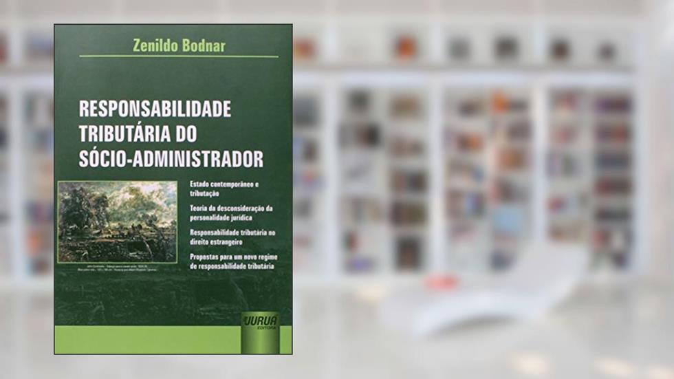 Responsabilidade Tributária do Sócio-Administrador, do autor Zenildo Bodnar