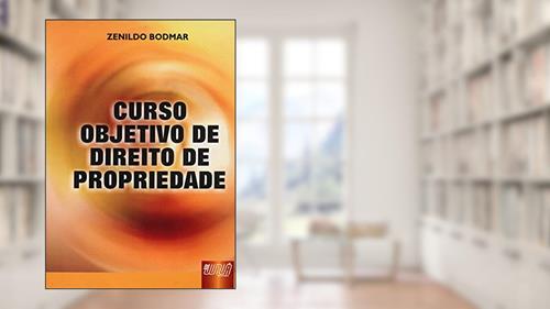 Capa de Curso Objetivo de Direito de Propriedade, do autor Zenildo Bodnar