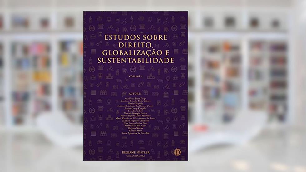 Estudos sobre Direito, Globalização e Sustentabilidade: Volume 1, do autor Regiane Nistler