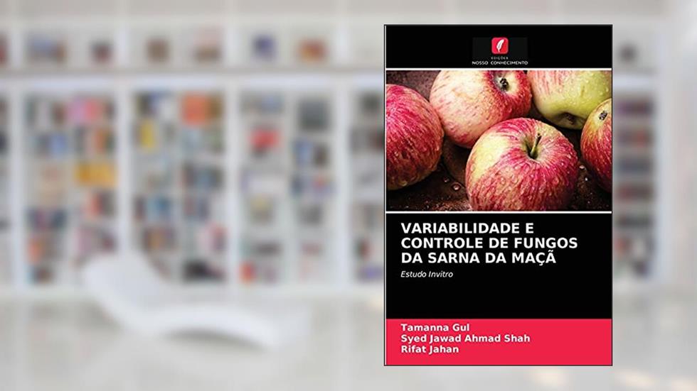 VARIABILIDADE E CONTROLE DE FUNGOS DA SARNA DA MAÇÃ: Estudo Invitro, do autor Tamanna Gul; Syed Jawad Ahmad Shah; Rifat Jahan