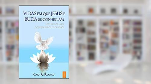 Capa de Vidas em que Jesus e Buda Se Conheciam, do autor Gary R. Renard