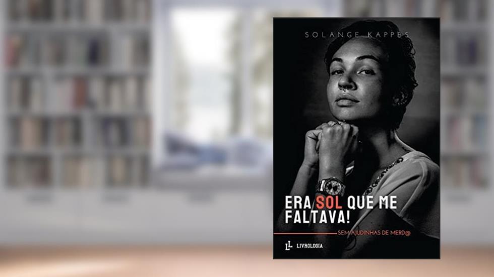 Era sol que me faltava: Sem ajudinhas de merd@, do autor Solange (Autora) Kappes