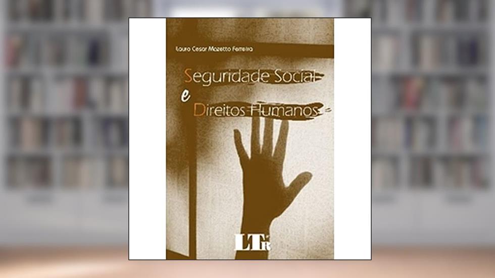 Seguridade Social e Direitos Humanos, do autor Lauro C. M. Ferreira