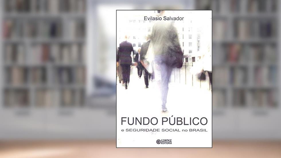 Fundo público e seguridade social no Brasil, do autor Evilasio Salvador