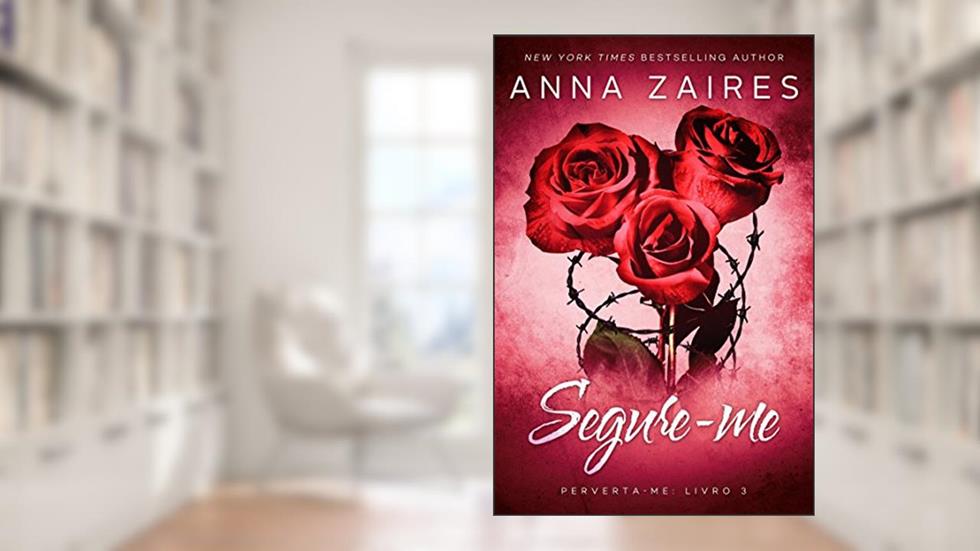 Segure-me (Perverta-me Livro 3), do autor Anna Zaires; Dima Zales