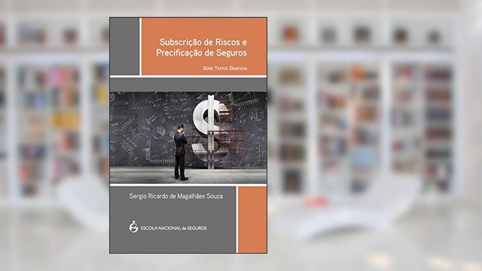 Subscrição de riscos e precificação de seguros - série textos didáticos, do autor Sergio Ricardo Magalhães De Souza