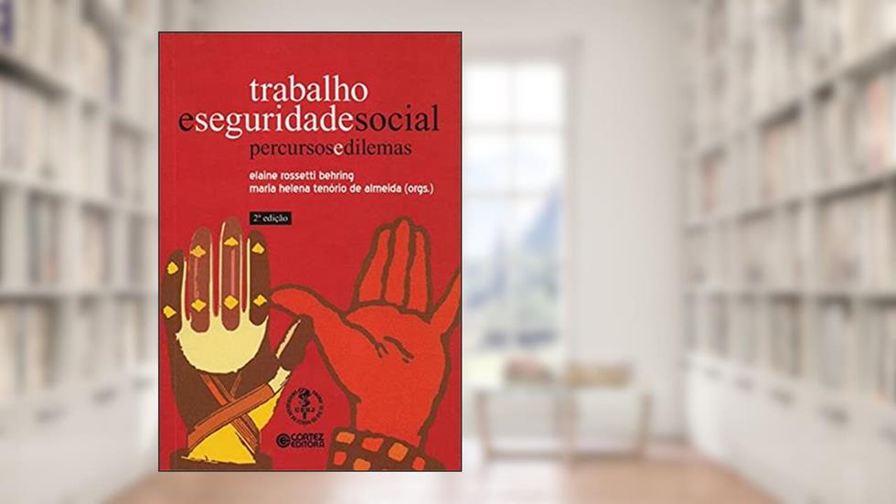 Trabalho e seguridade social: percursos e dilemas, do autor Elaine Rossetti Behring