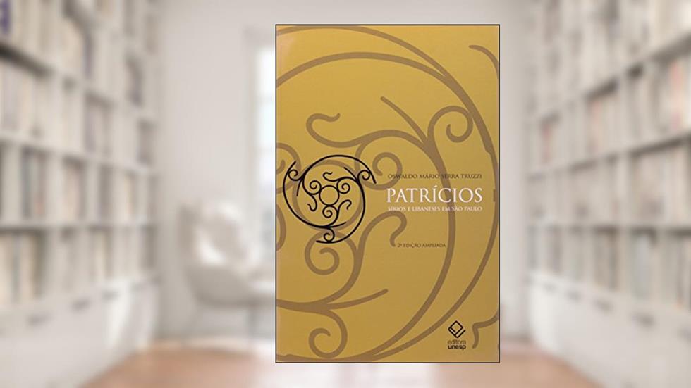Patrícios - 2ª edição: Sírios e libaneses em São Paulo, do autor Oswaldo Mário Serra Truzzi