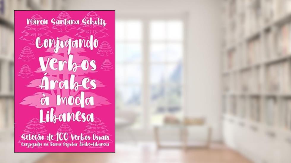 Conjugando Verbos Árabes à Moda Libanesa, do autor Márcio Santana Schultz