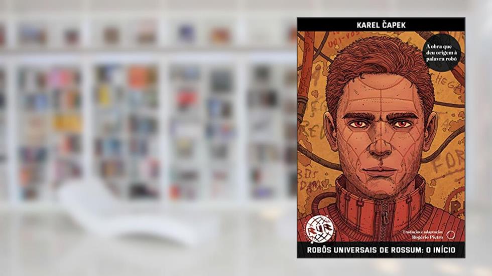 Robôs Universais de Rossum: O início, do autor Karel Capek