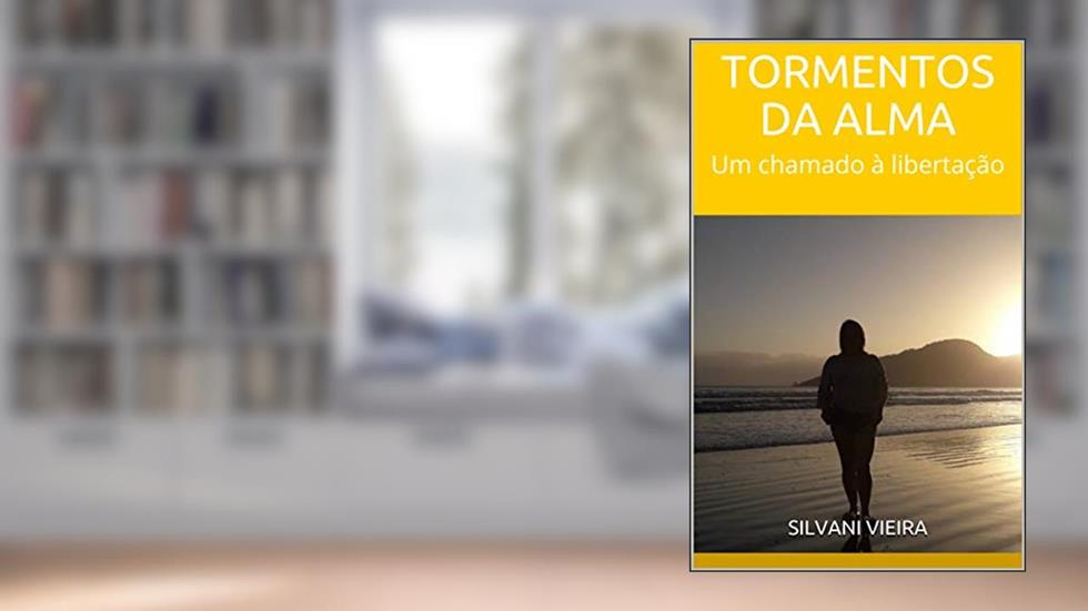 TORMENTOS DA ALMA: UM CHAMADO À LIBERTAÇÃO (Reforma íntima: caminhos para evolução do Espírito Livro 1), do autor Silvani Vieira; Pelo espírito Inês