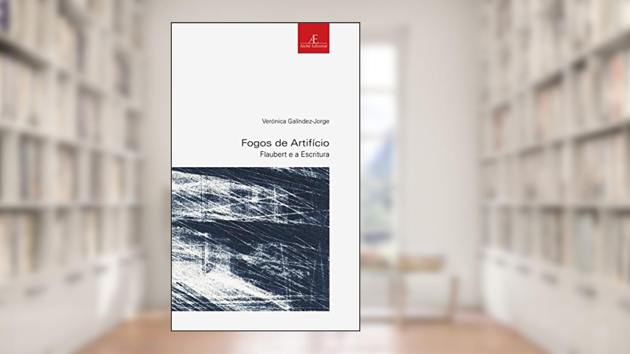 Fogos de Artifício: Flaubert e a Escritura: 34, do autor Verónica Galíndez-Jorge