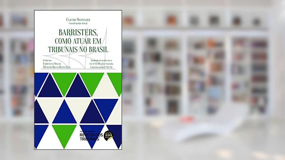 Barristers, como atuar em Tribunais no Brasil, do autor Claudio Xavier Seefelder Filho