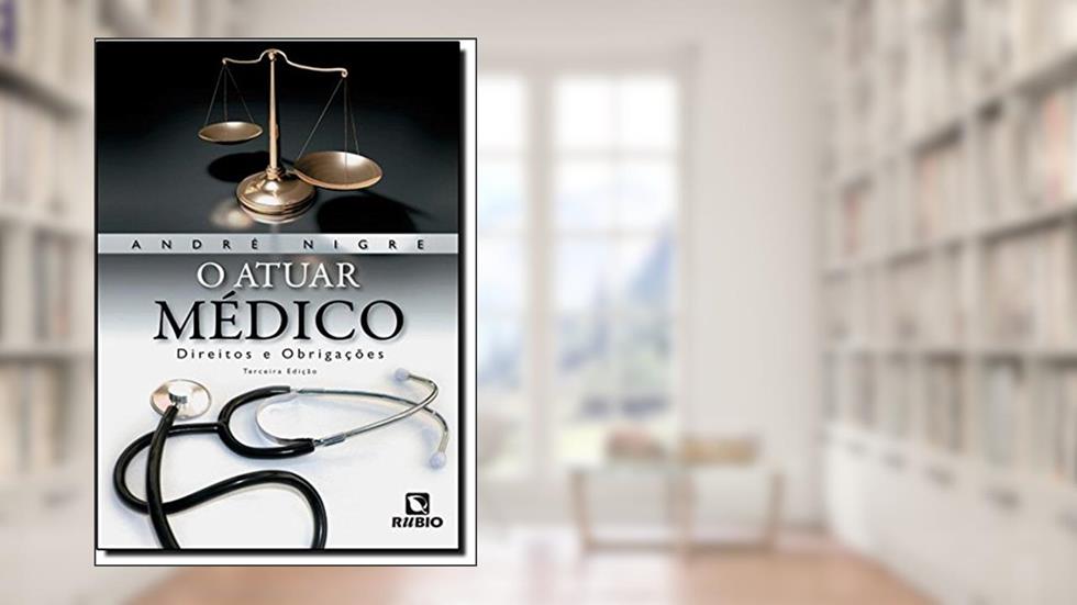 O Atuar Médico. Direitos e Obrigações, do autor Andre Nigre