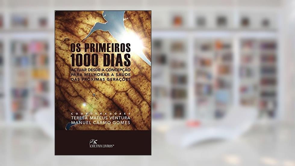 Os primeiros 1000 dias: Atuar desde a concepcao para melhorar a saude das proximas geracoes, do autor T Ventura; M Gomes