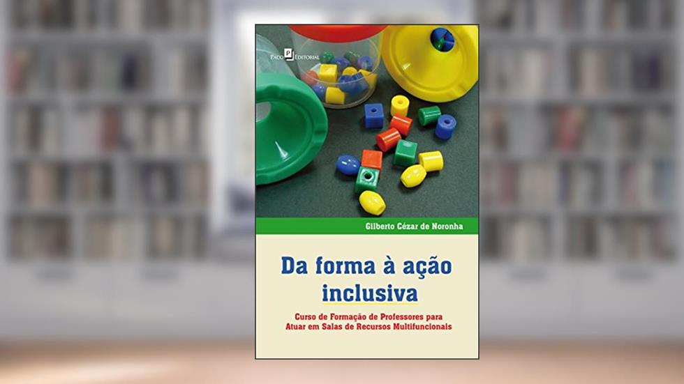 Da Forma à Ação Inclusiva, do autor Gilberto Cézar De Noronha