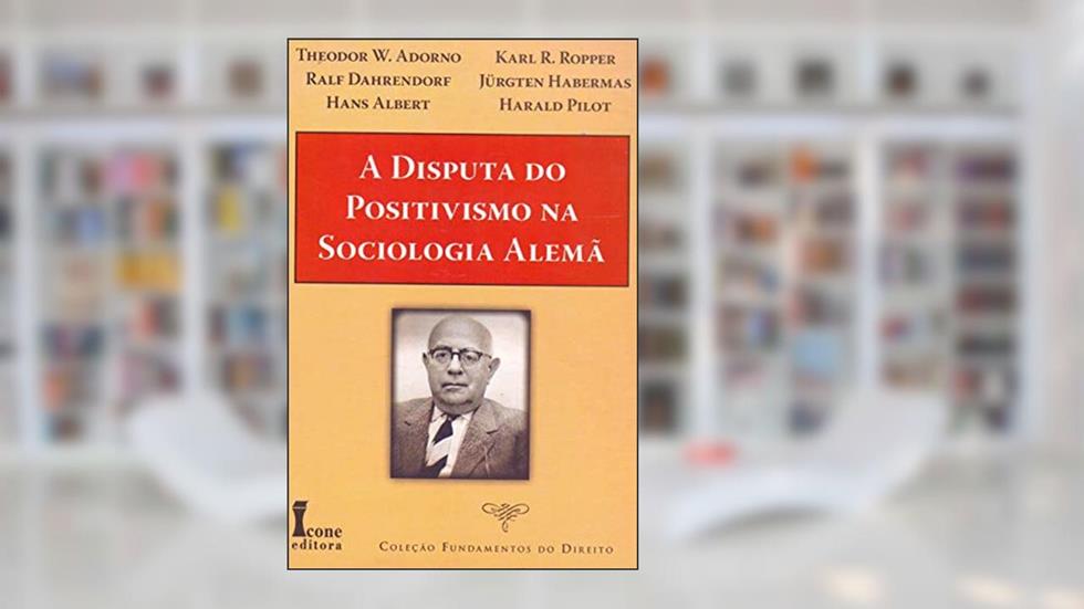 A Disputa do Positivismo na Sociologia Alemã - Coleção Fundamentos do Direito, do autor Theodor W. Adorno