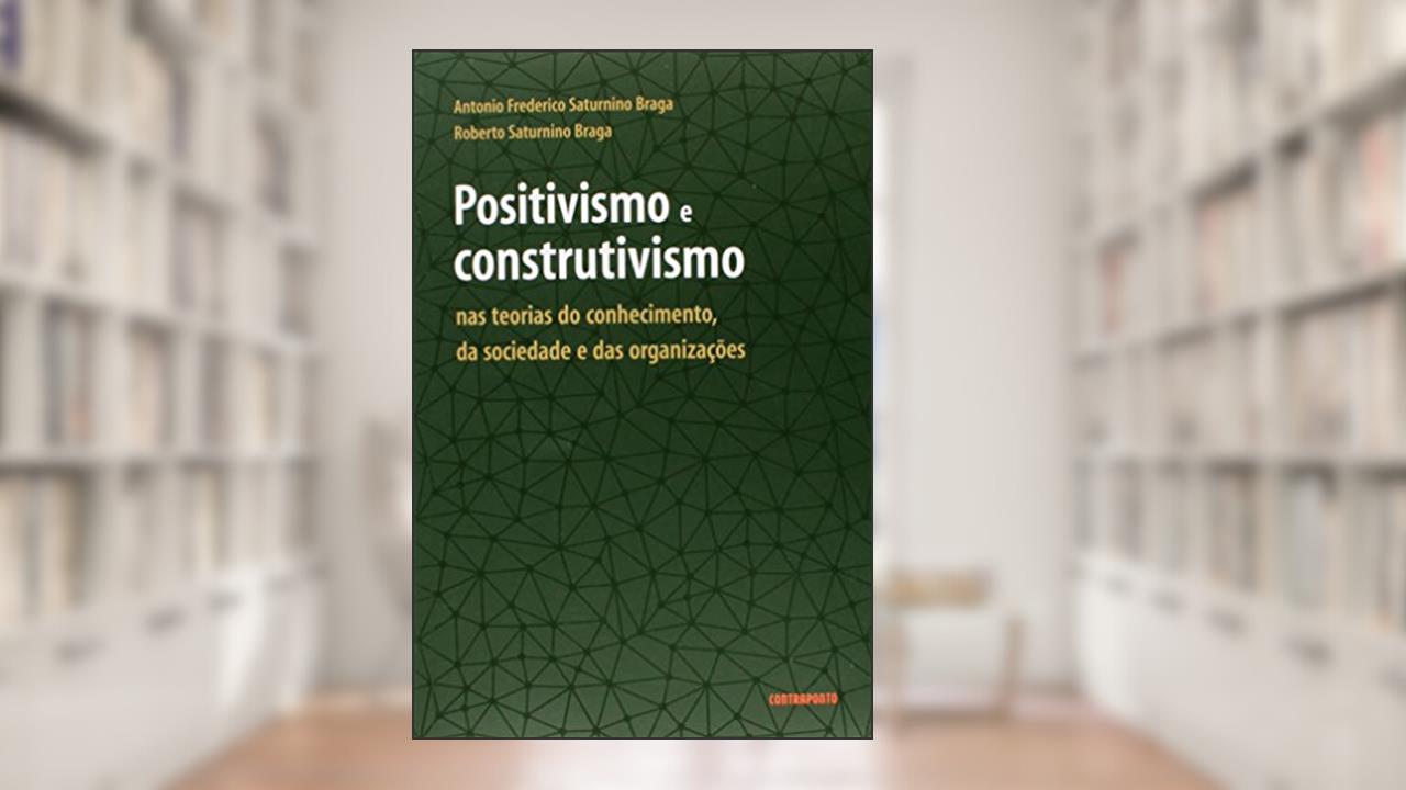 Capa de Positivismo e Construtivismo nas Teorias, do autor Roberto Saturnino Braga