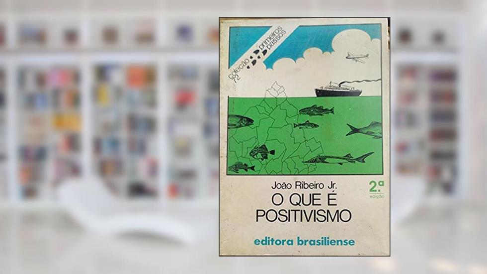 O que e Positivismo, do autor Joao Ribeiro