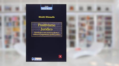 Capa de Col. Gilmar Mendes 2 - Positivismo Jurídico - 1ª Edição 2006: Introdução a uma Teoria do Direito e Defesa do Pragmatismo Jurídico-político: Volume 2, do autor Dimitri Dimoulis