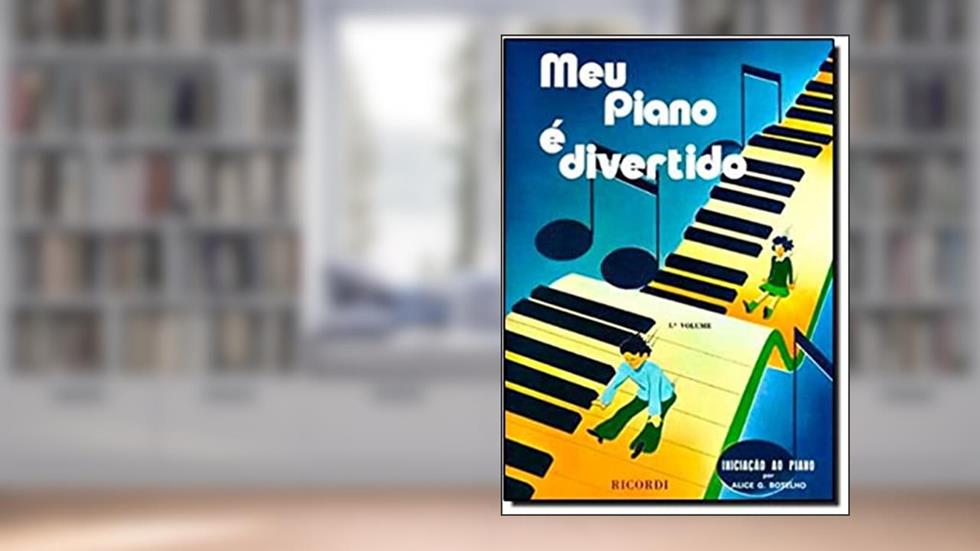 Meu Piano É Divertido - Volume 1, do autor Alice G. Botelho